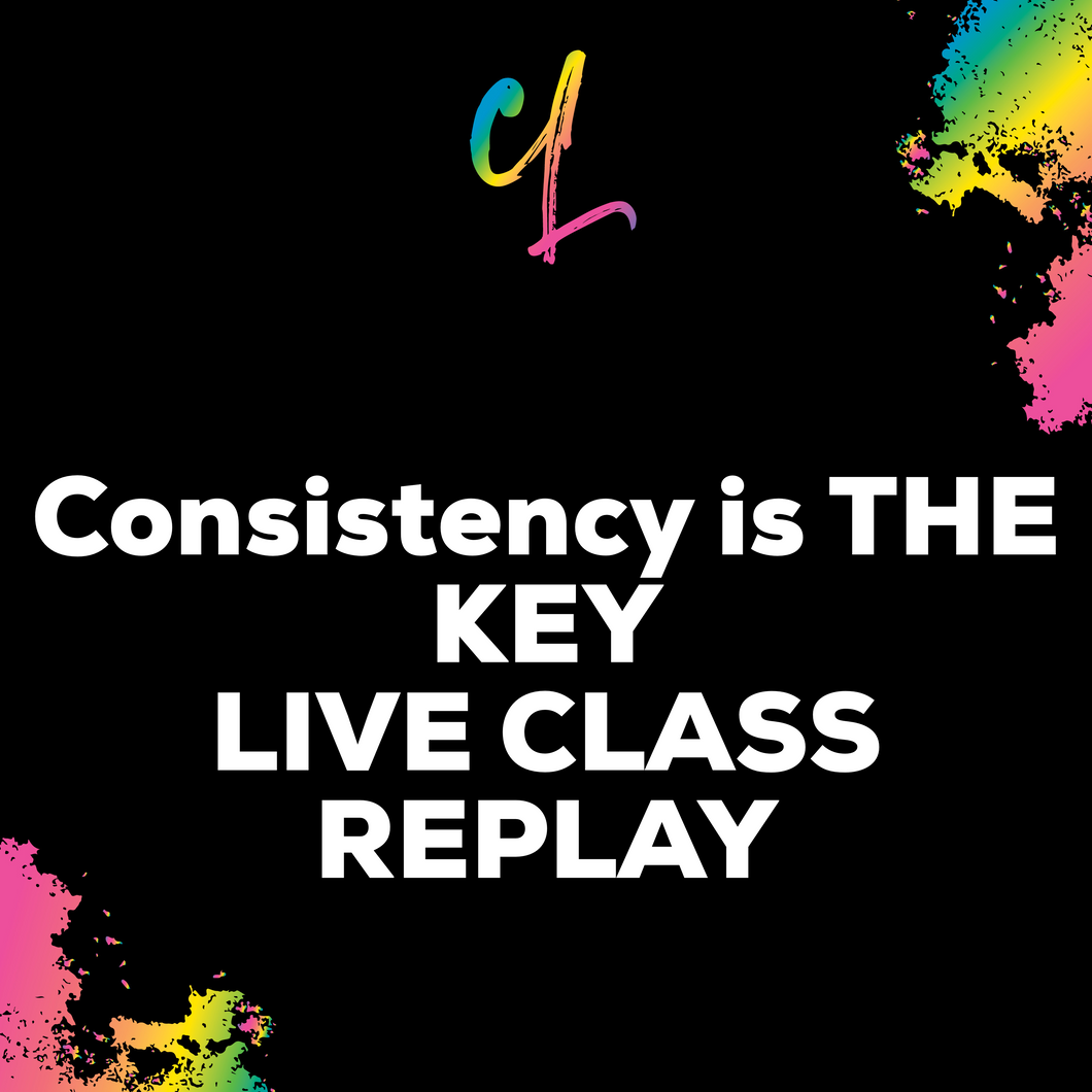 Consistency is THE KEY LIVE CLASS REPLAY
